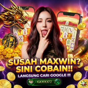 GOTO77 Link Slot Gacor Terbaru Server Luar Gampang Maxwin